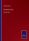 Image for Our Mutual Friend : Book the Third