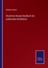 Image for Illustrirtes Recept-Handbuch der praktischen Destillation