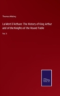 Image for La Mort D&#39;Arthure : The History of King Arthur and of the Knights of the Round Table: Vol. I