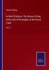 Image for La Mort D&#39;Arthure : The History of King Arthur and of the Knights of the Round Table: Vol. II