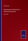 Image for Etymologisches Woerterbuch der Romanischen Sprachen : Erster Theil