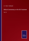 Image for Biblical Commentary on the Old Testament : Vol. IV