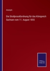 Image for Die Strafprocessordnung fur das Koenigreich Sachsen vom 11. August 1855
