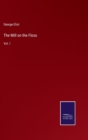 Image for The Mill on the Floss : Vol. I