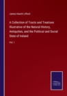 Image for A Collection of Tracts and Treatises Illustrative of the Natural History, Antiquities, and the Political and Social State of Ireland