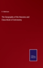 Image for The Geography of the Heavens and Class-Book of Astronomy