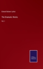Image for The Dramatic Works : Vol. I