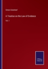 Image for A Treatise on the Law of Evidence : Vol. I