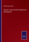 Image for Opuscula - Essays Chiefly Philological and Ethnographical