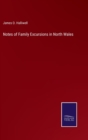 Image for Notes of Family Excursions in North Wales
