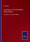 Image for Annual Report of the Grant Medical College, Bombay