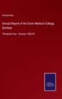 Image for Annual Report of the Grant Medical College, Bombay : Thirteenth Year - Session 1858-59