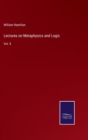 Image for Lectures on Metaphysics and Logic : Vol. II