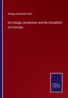 Image for On Foreign Jurisdiction and the Extradition of Criminals