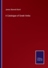 Image for A Catalogue of Greek Verbs