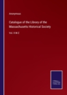 Image for Catalogue of the Library of the Massachusetts Historical Society