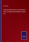 Image for Contract, Specifications and Schedule of Prices of Departmental Buildings, Ottawa City