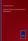 Image for Letters of Colonist on the Government of Public Opinion