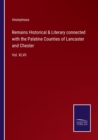Image for Remains Historical &amp; Literary connected with the Palatine Counties of Lancaster and Chester