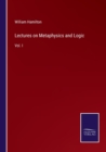 Image for Lectures on Metaphysics and Logic : Vol. I