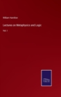 Image for Lectures on Metaphysics and Logic : Vol. I