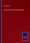 Image for A Plot in Private Life and Other Tales