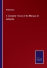 Image for A Complete History of the Marquis de Lafayette