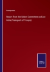 Image for Report from the Select Committee on East India (Transport of Troops)