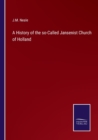 Image for A History of the so-Called Jansenist Church of Holland