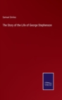 Image for The Story of the Life of George Stephenson
