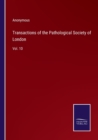 Image for Transactions of the Pathological Society of London : Vol. 10