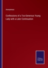 Image for Confessions of a Too-Generous Young Lady with a Later Continuation