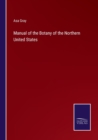 Image for Manual of the Botany of the Northern United States