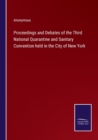 Image for Proceedings and Debates of the Third National Quarantine and Sanitary Convention held in the City of New York