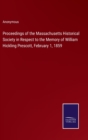 Image for Proceedings of the Massachusetts Historical Society in Respect to the Memory of William Hickling Prescott, February 1, 1859