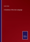Image for A Grammar of the Zulu Language