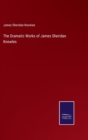Image for The Dramatic Works of James Sheridan Knowles