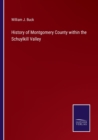 Image for History of Montgomery County within the Schuylkill Valley