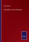 Image for The Kingdom of Christ Delineated