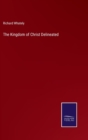 Image for The Kingdom of Christ Delineated