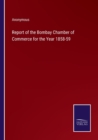 Image for Report of the Bombay Chamber of Commerce for the Year 1858-59