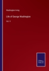 Image for Life of George Washington : Vol. V