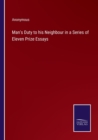 Image for Man&#39;s Duty to his Neighbour in a Series of Eleven Prize Essays