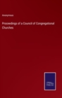Image for Proceedings of a Council of Congregational Churches