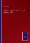 Image for Catalogue of the Mercantile Library of Baltimore, 1858