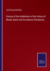 Image for Census of the Inhabitants of the Colony of Rhode Island and Providence Plantations