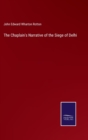 Image for The Chaplain&#39;s Narrative of the Siege of Delhi