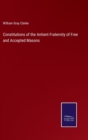 Image for Constitutions of the Antient Fraternity of Free and Accepted Masons