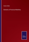 Image for Elements of Practical Midwifery