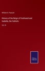Image for History of the Reign of Ferdinand and Isabella, the Catholic